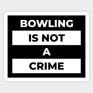 Bowling Is Not A Crime (White Print) Magnet